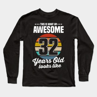 Vintage This Is What An Awesome 32 Years Old Looks Like Long Sleeve T-Shirt